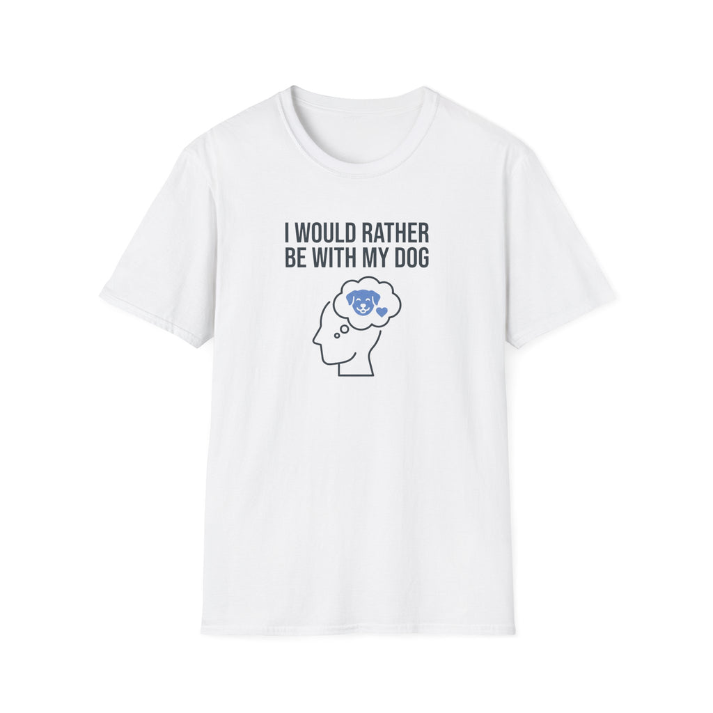 I Would Rather Be With My Dog T-Shirt