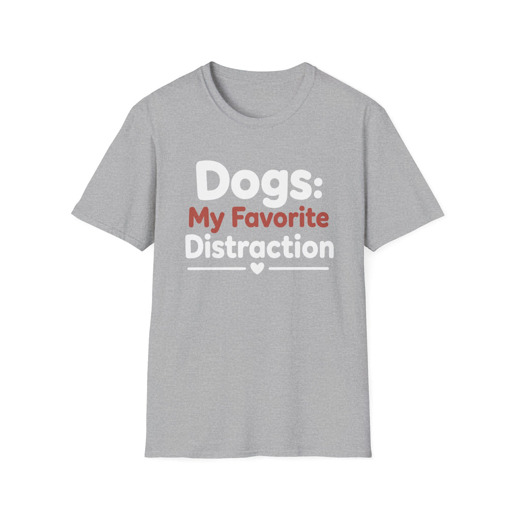 Dogs: My Favorite Distraction T-Shirt