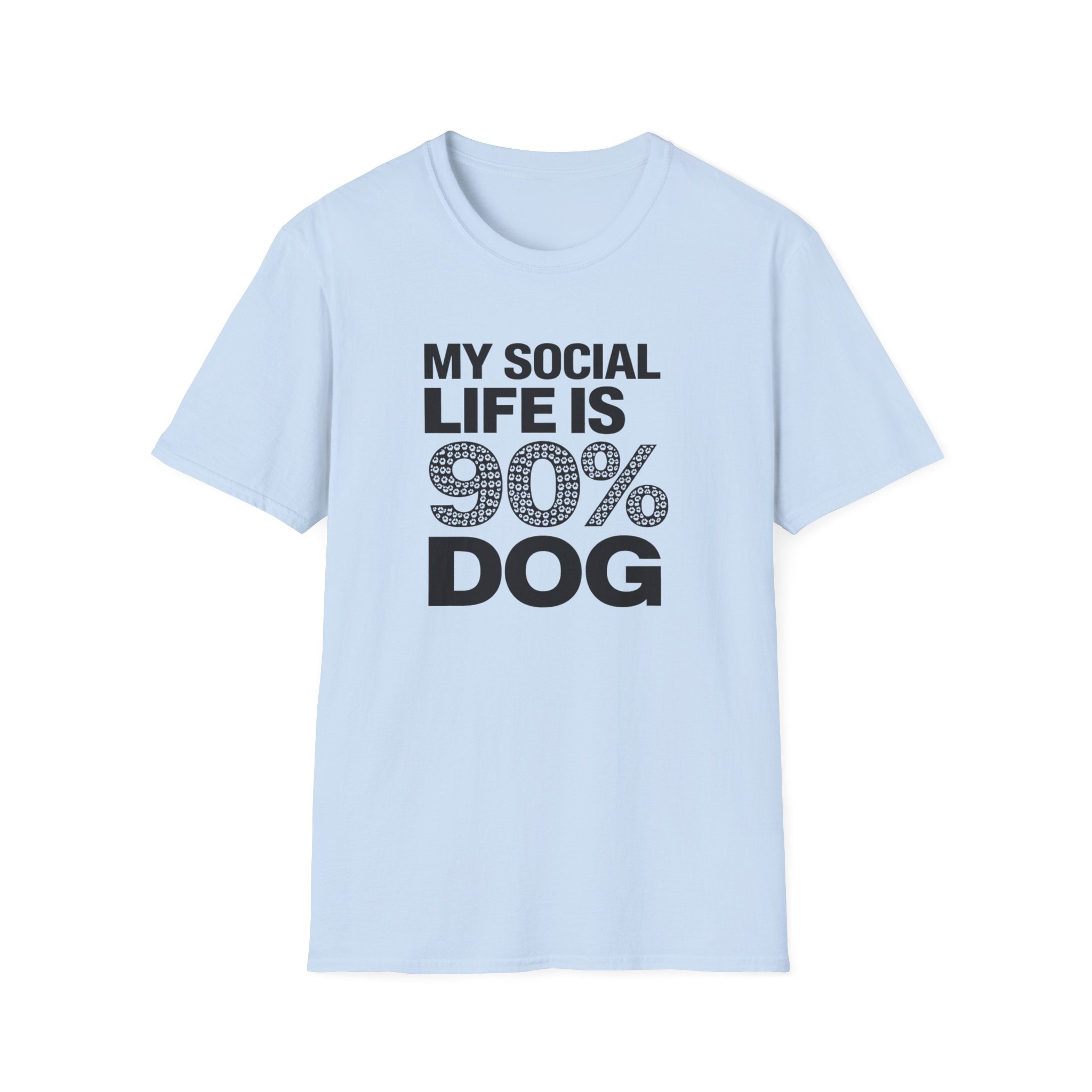 My Social Life Is 90% Dog T-Shirt