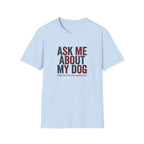 Ask Me About My Dog T-Shirt