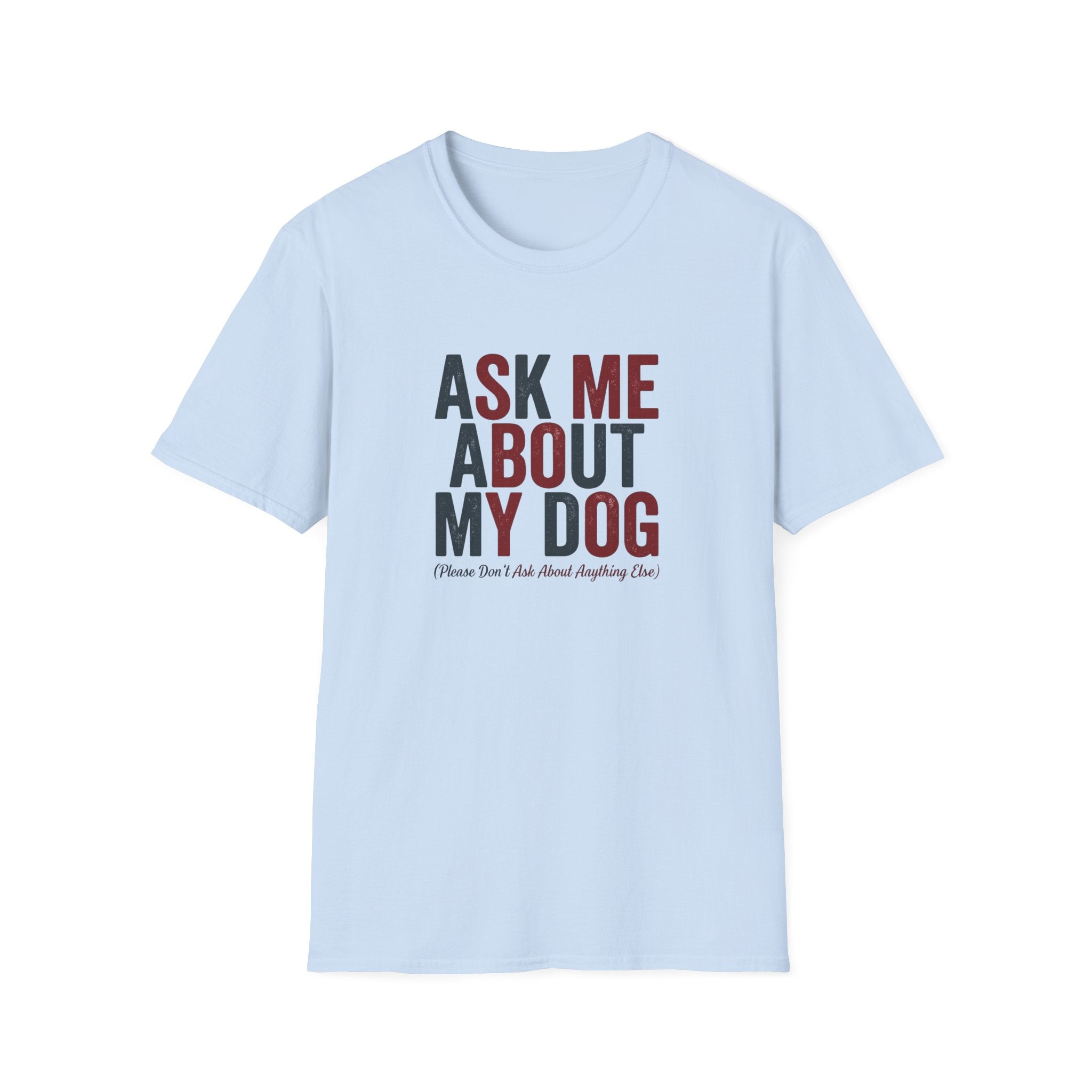 Ask Me About My Dog T-Shirt