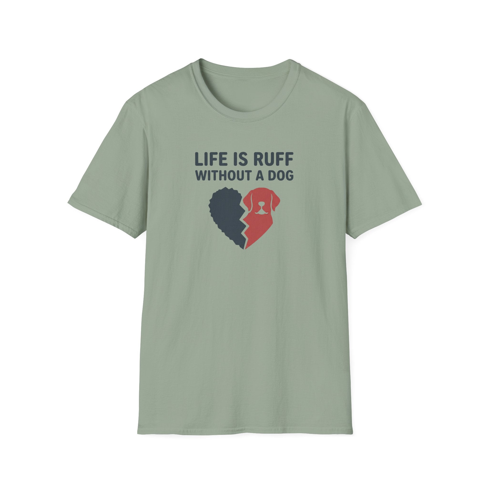 Life Is Ruff Without A Dog T-Shirt