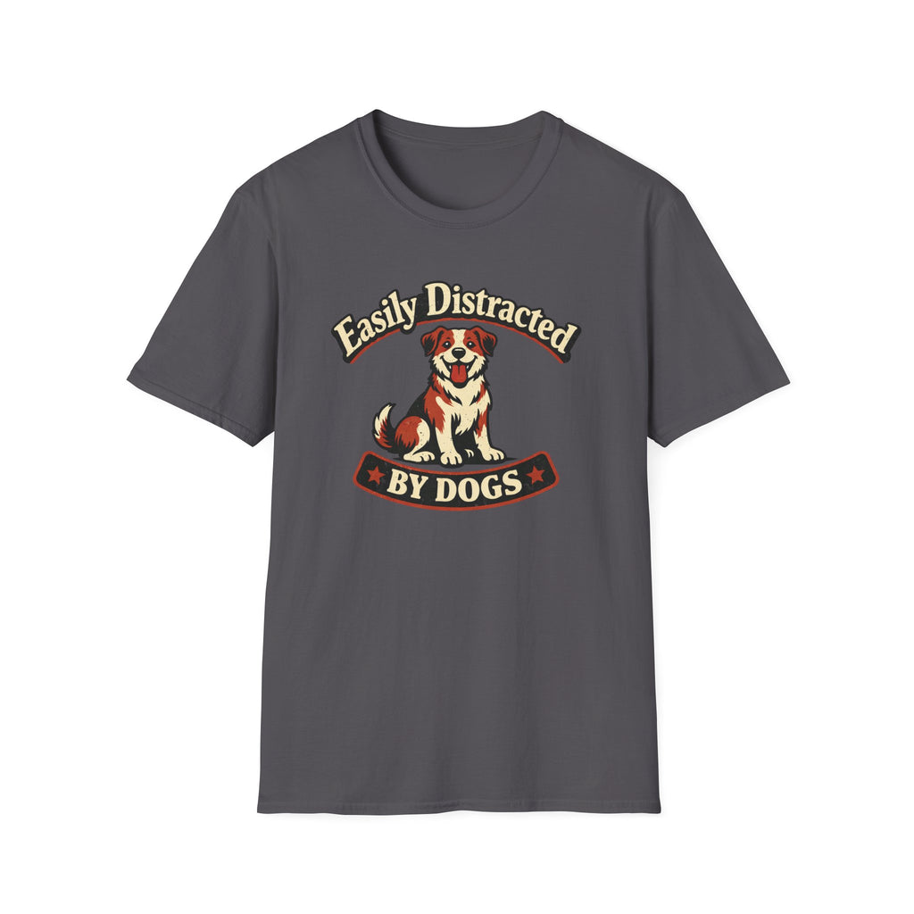 Easily Distracted By Dogs T-Shirt