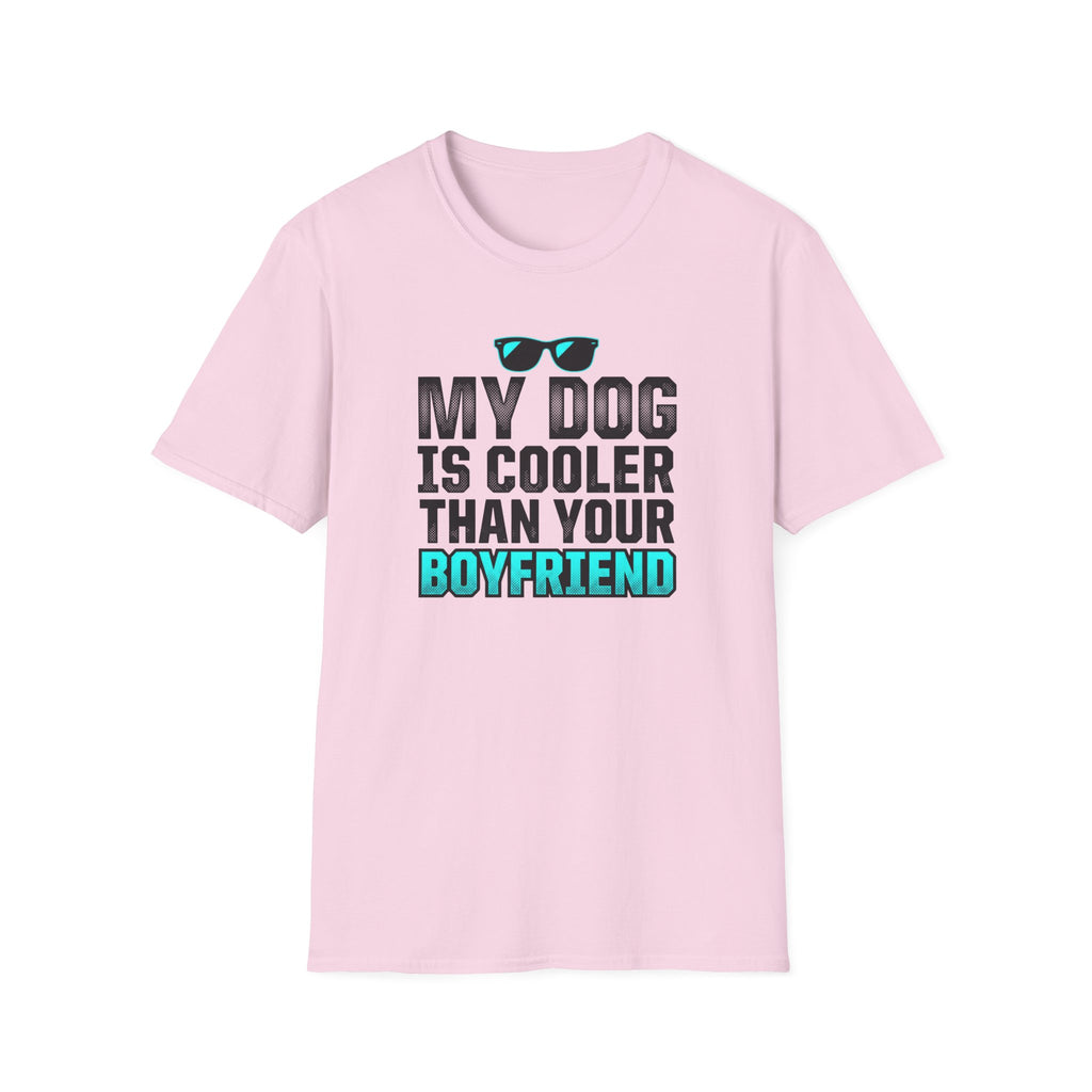 My Dog Is Cooler Than Your Boyfriend T-Shirt