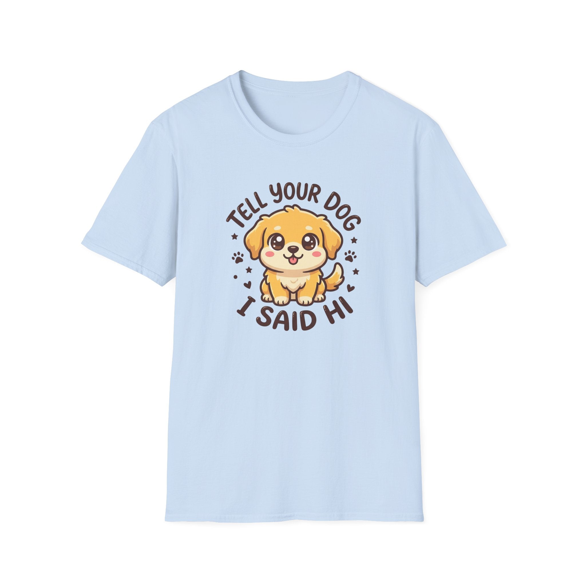 Tell Your Dog I Said Hi T-Shirt