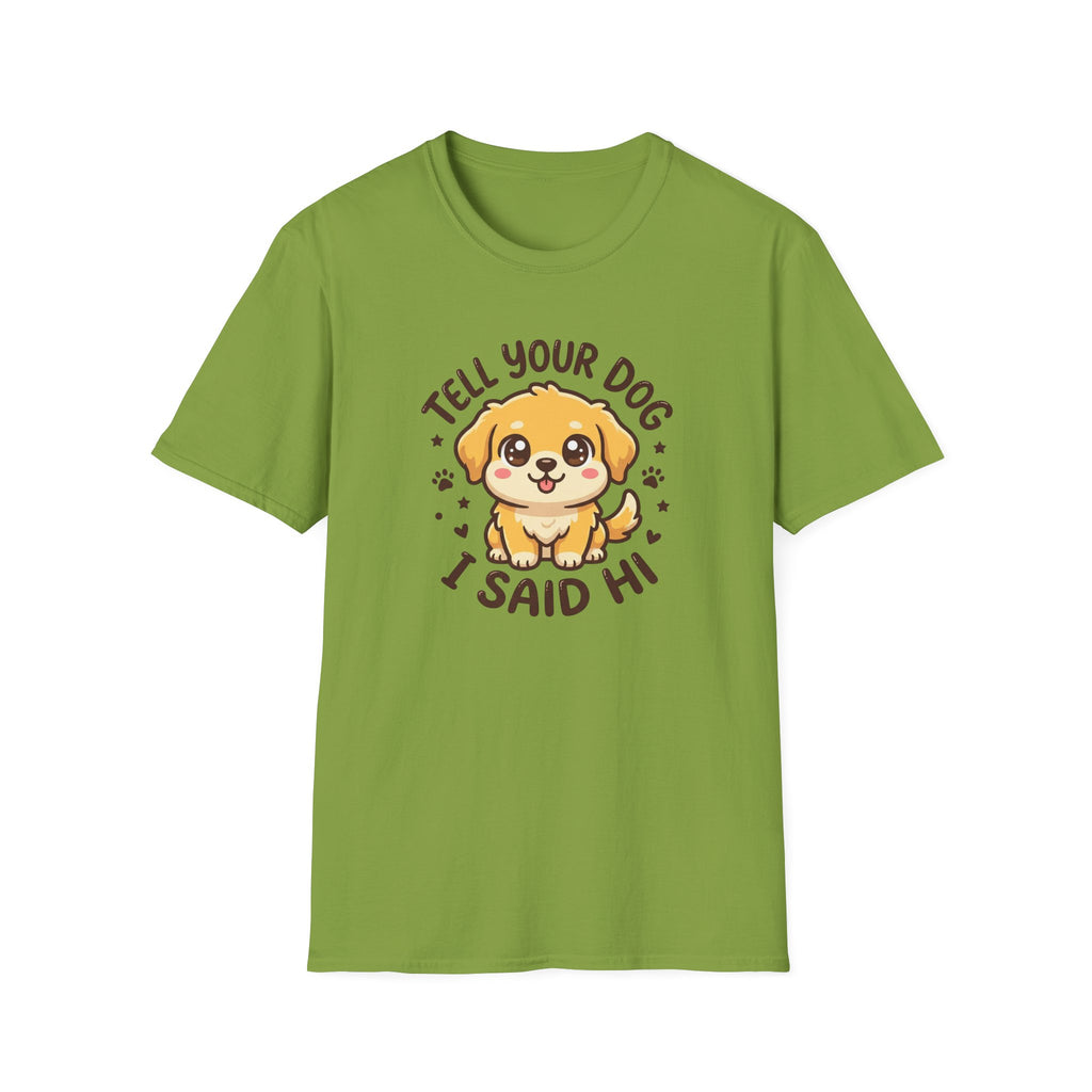 Tell Your Dog I Said Hi T-Shirt