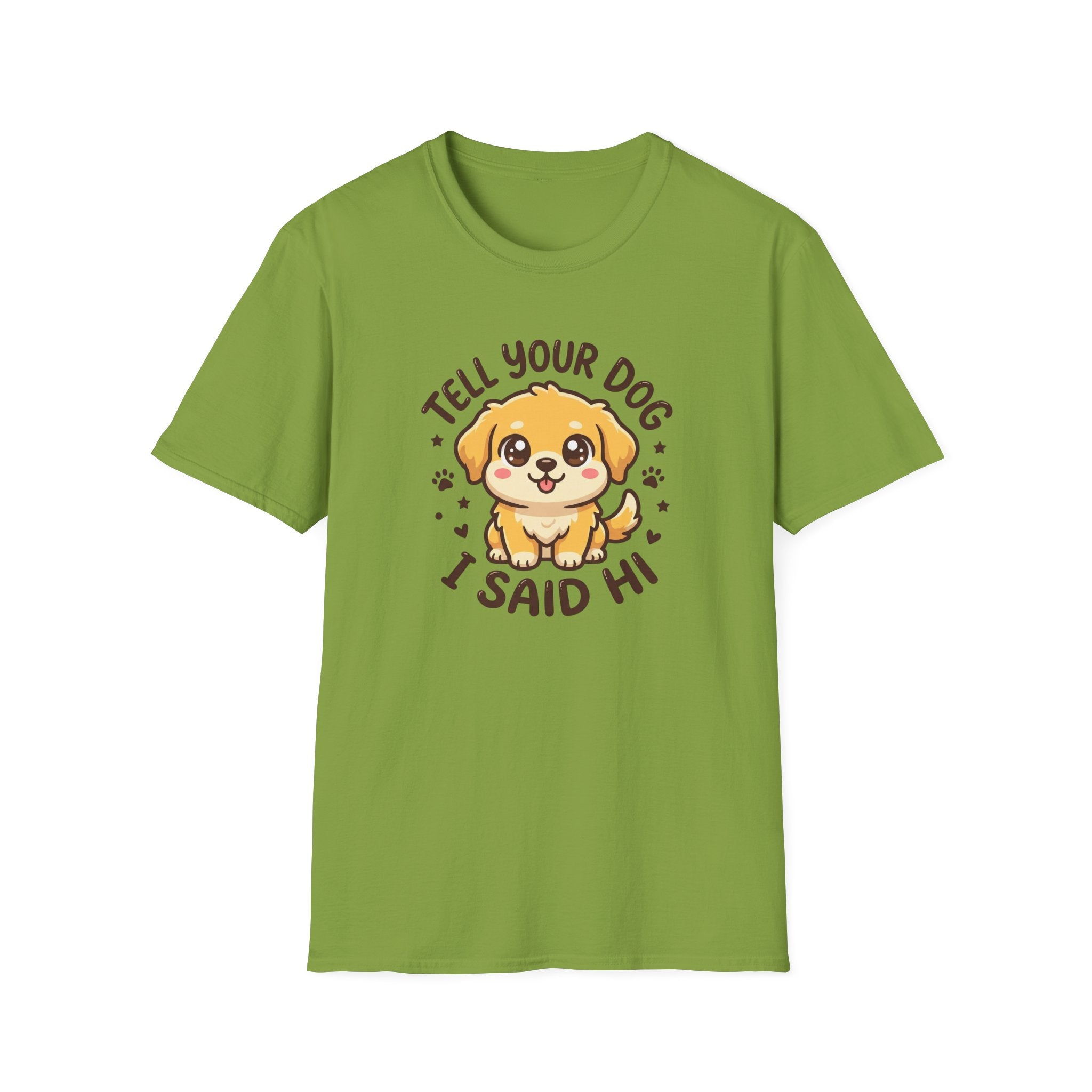 Tell Your Dog I Said Hi T-Shirt