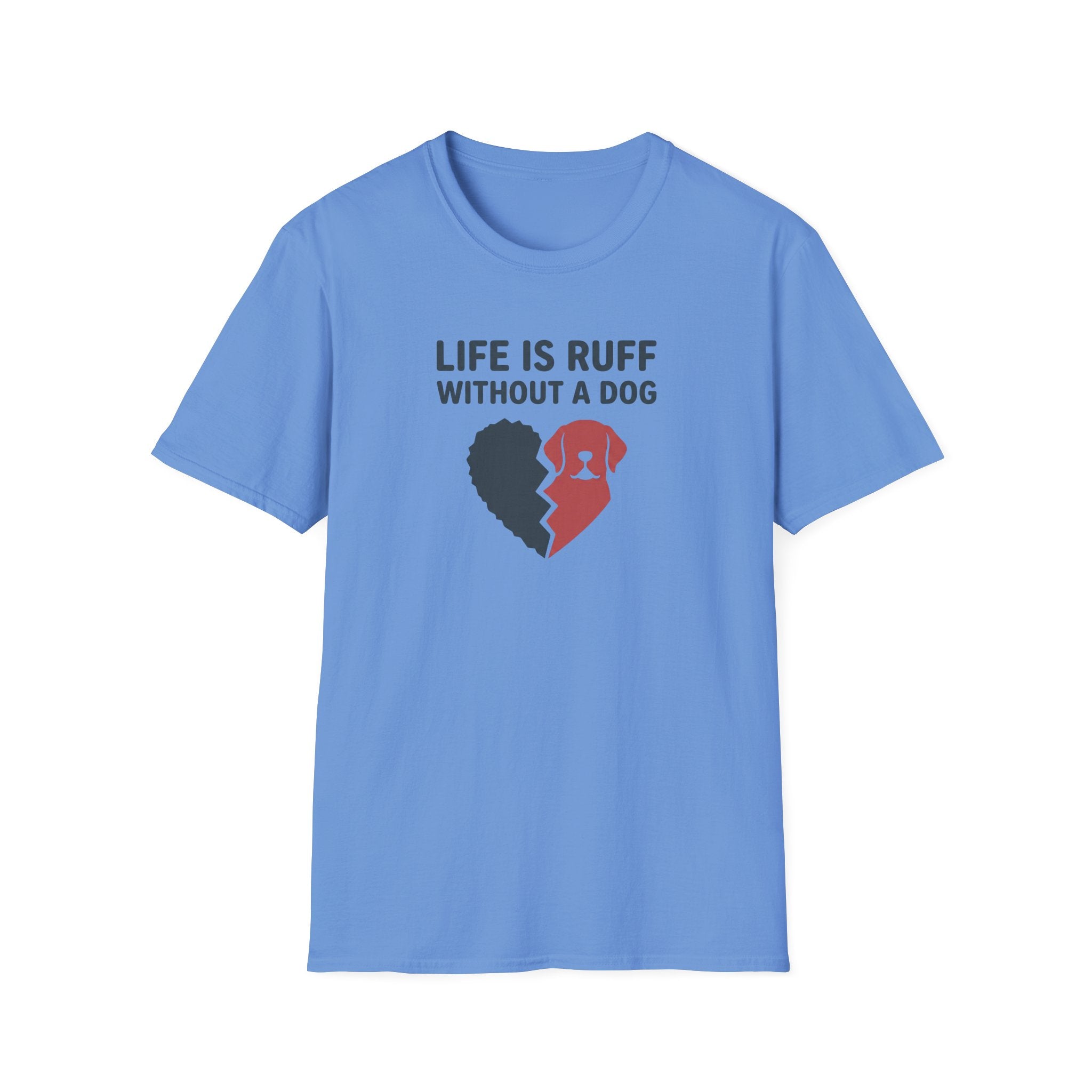 Life Is Ruff Without A Dog T-Shirt
