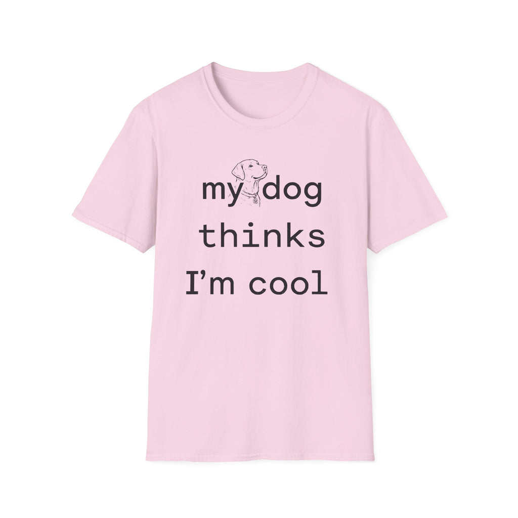 my dog thinks I'm cool T-Shirt
