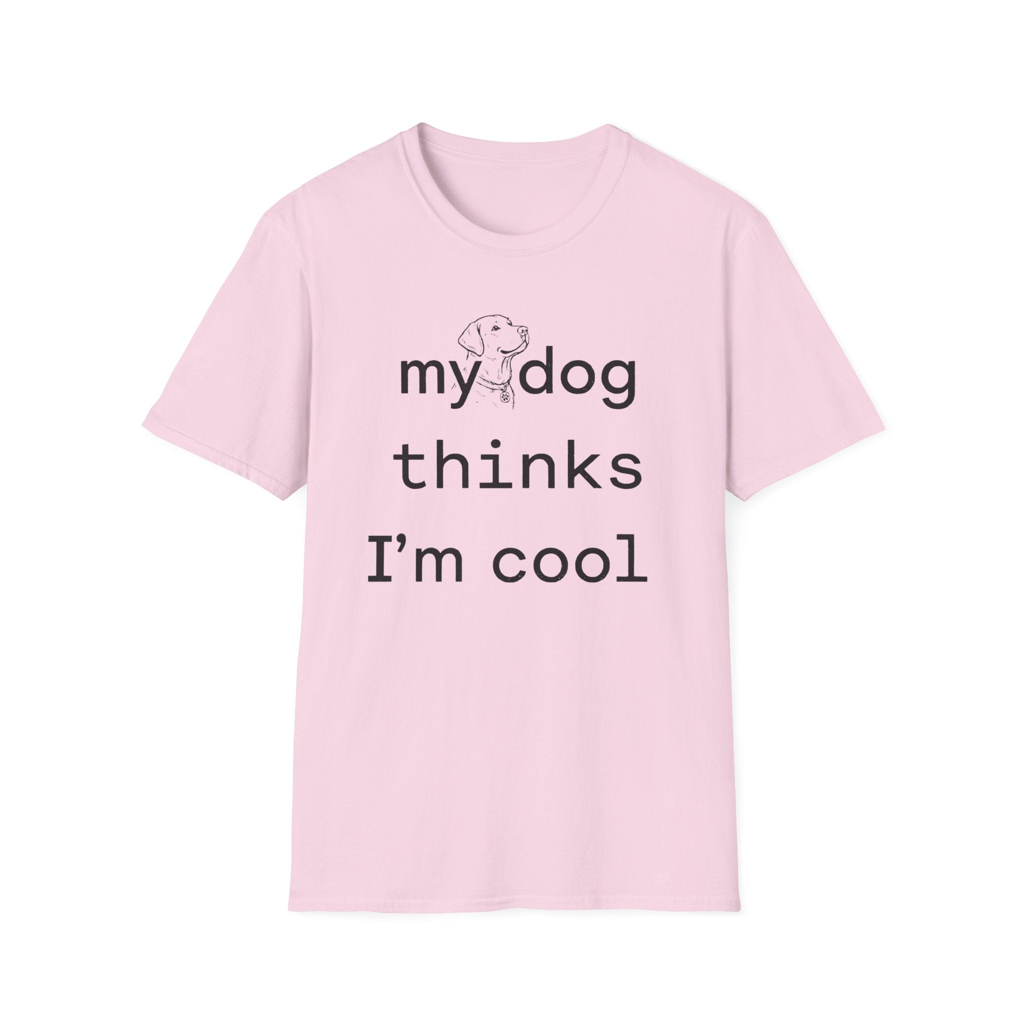 my dog thinks I'm cool T-Shirt