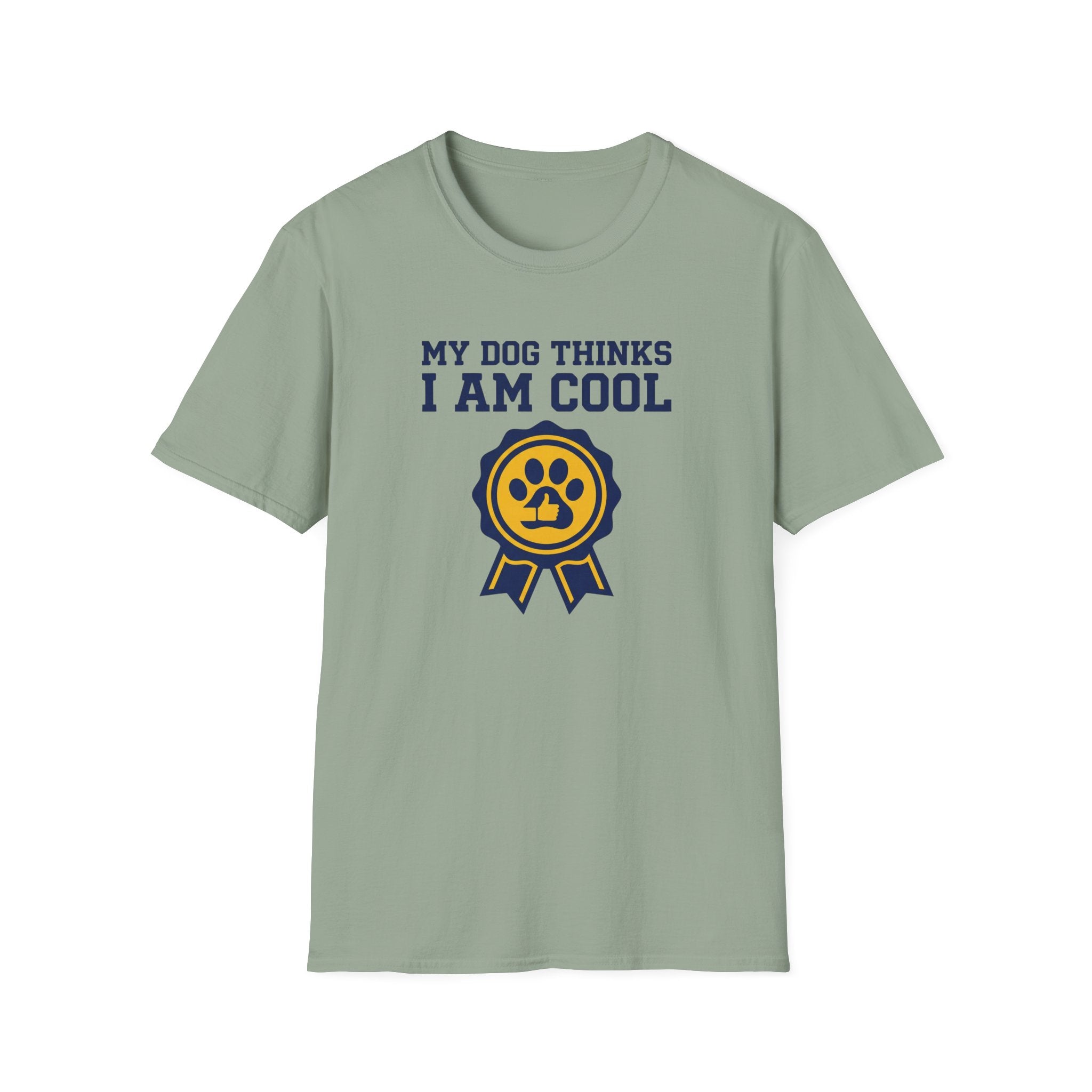 My Dog Thinks I Am Cool T-Shirt