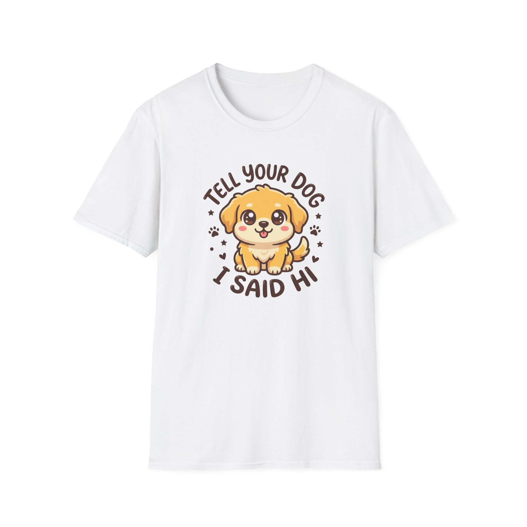 Tell Your Dog I Said Hi T-Shirt
