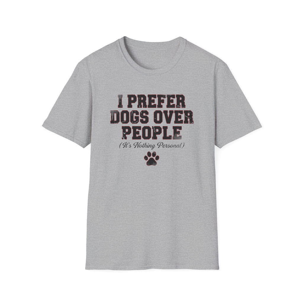I Prefer Dogs Over People: It's Nothing Personal T-Shirt