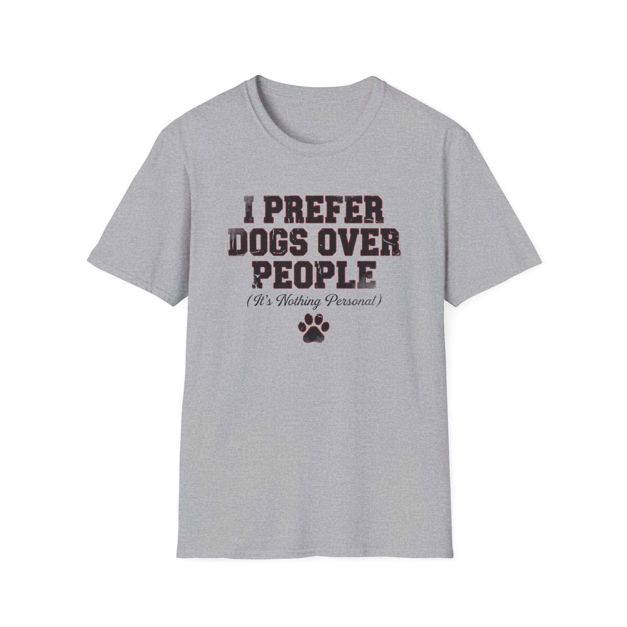 I Prefer Dogs Over People: It's Nothing Personal T-Shirt