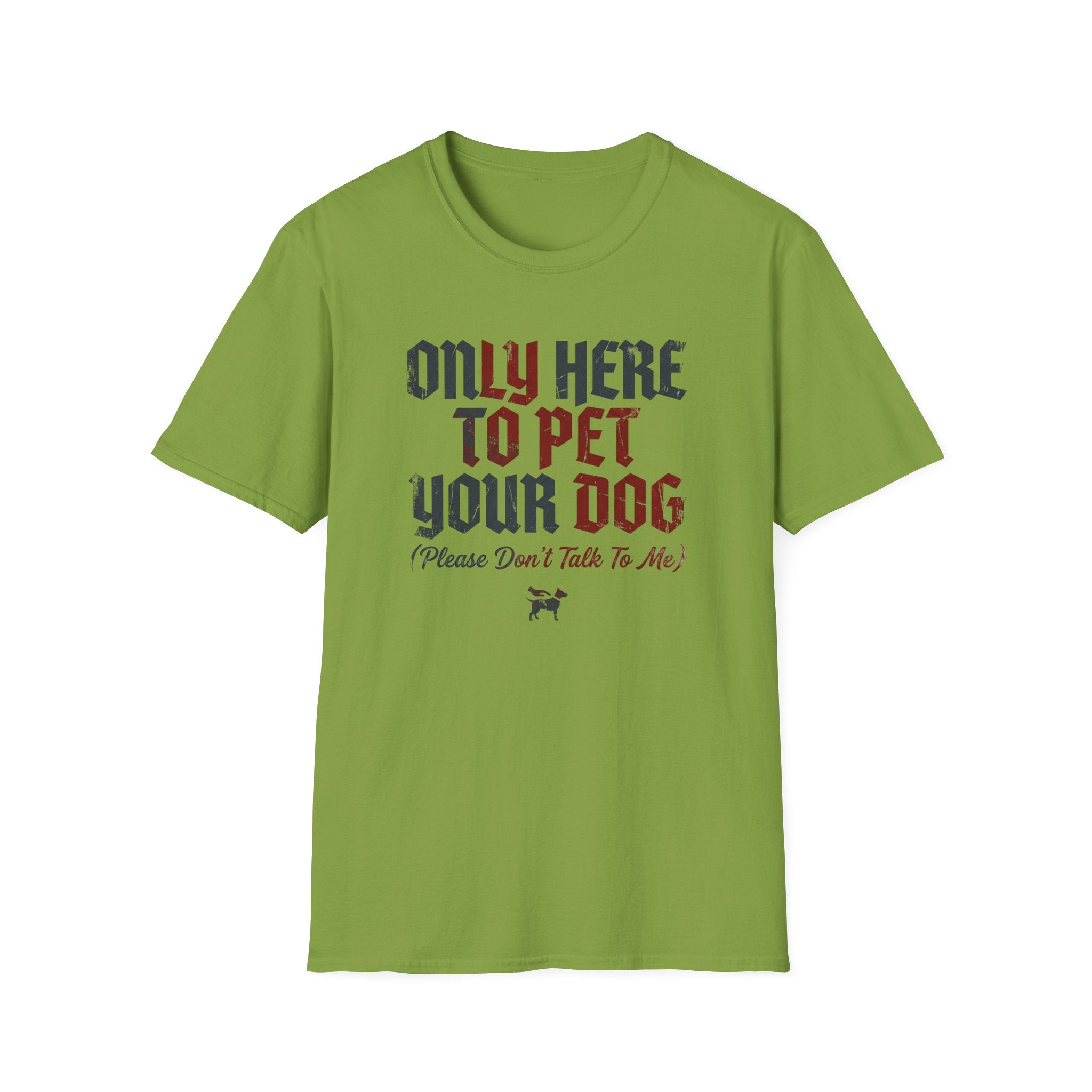 Only Here To Pet Your Dog  T-Shirt