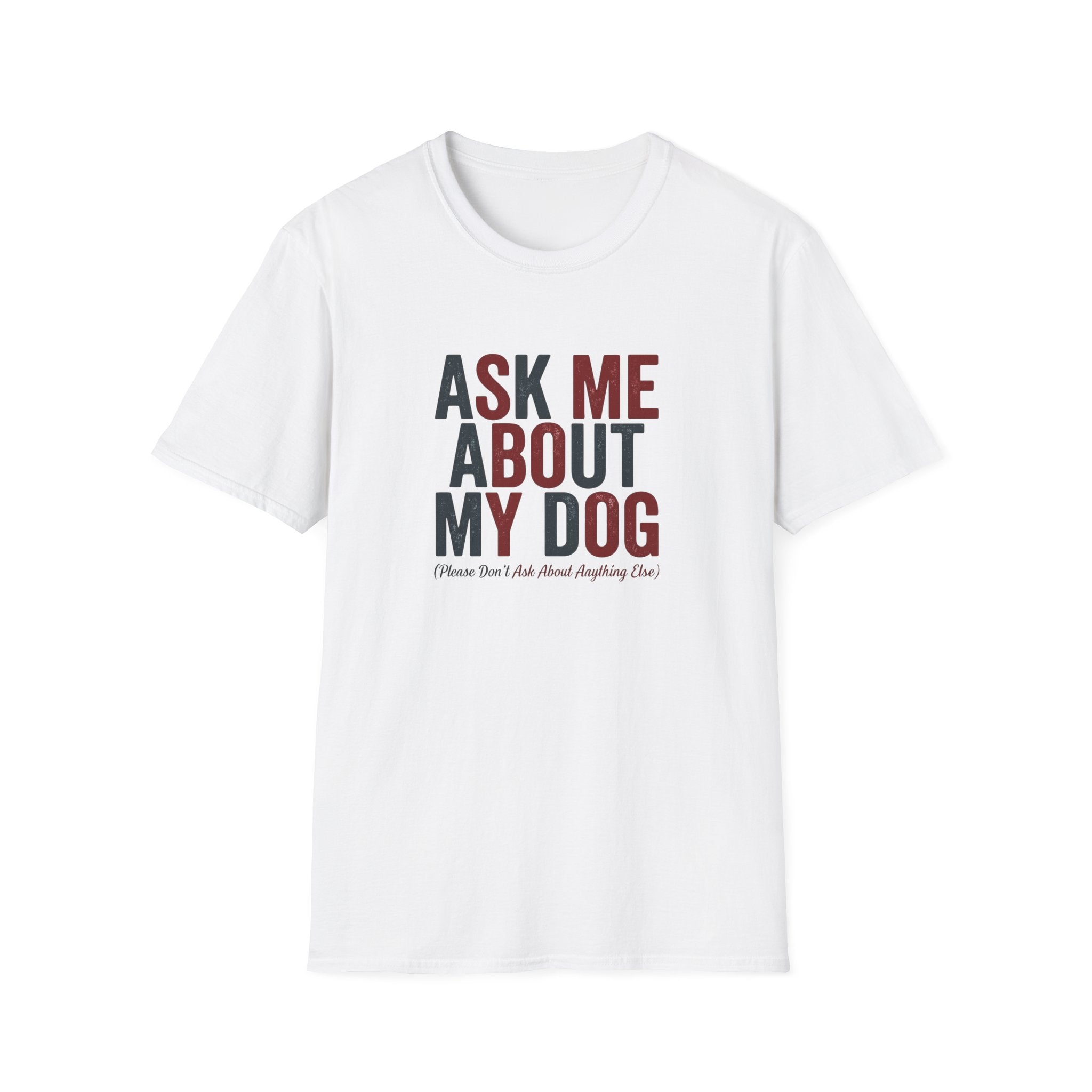 Ask Me About My Dog T-Shirt