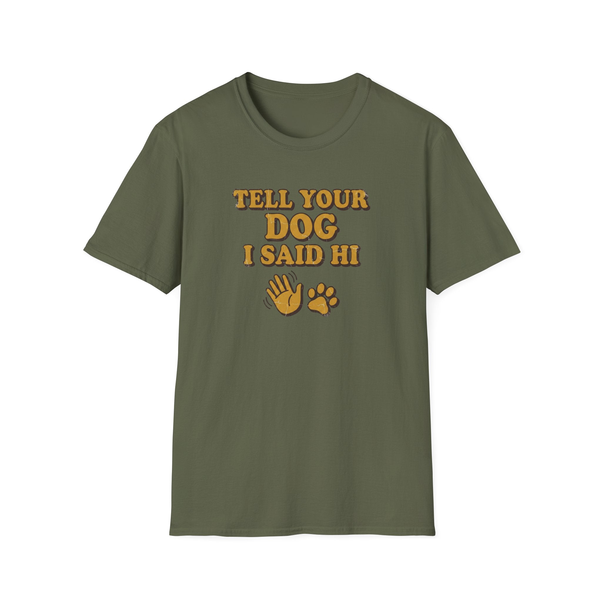 Tell Your Dog I Said Hi T-Shirt