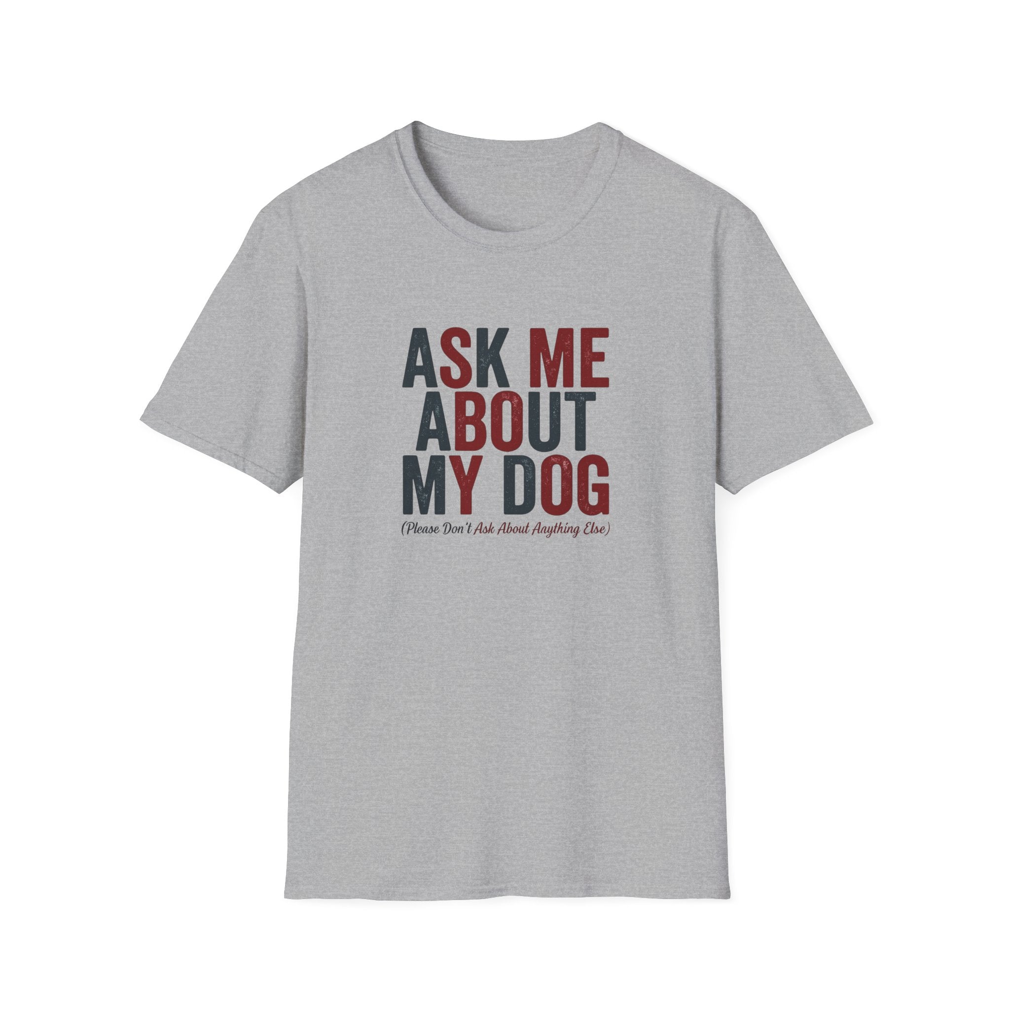 Ask Me About My Dog T-Shirt