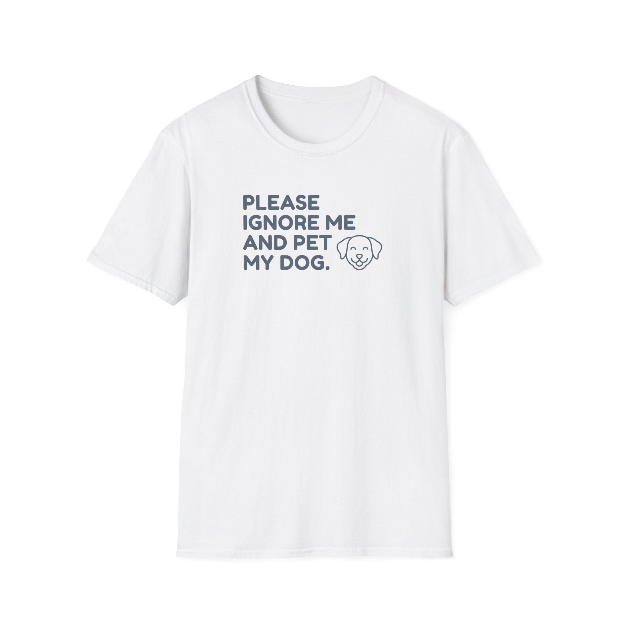 Please Ignore Me And Pet My Dog  T-Shirt