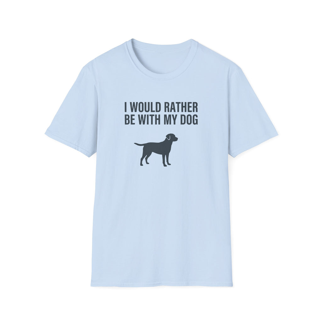 I Would Rather Be With My Dog T-Shirt