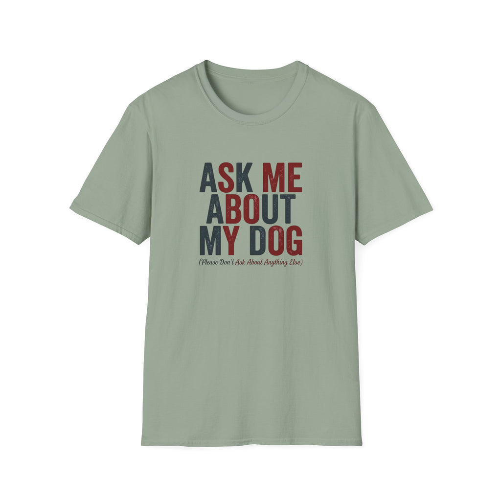 Ask Me About My Dog T-Shirt