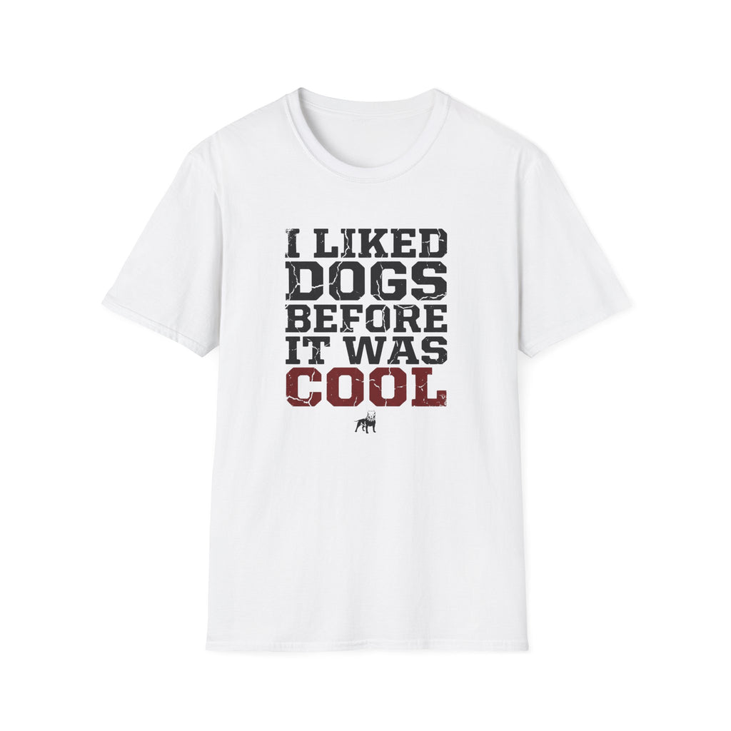 I Liked Dogs Before It Was Cool T-Shirt