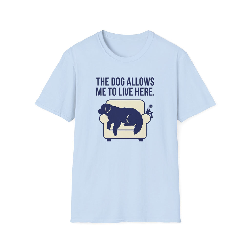 The Dog Allows Me To Live Here T-Shirt
