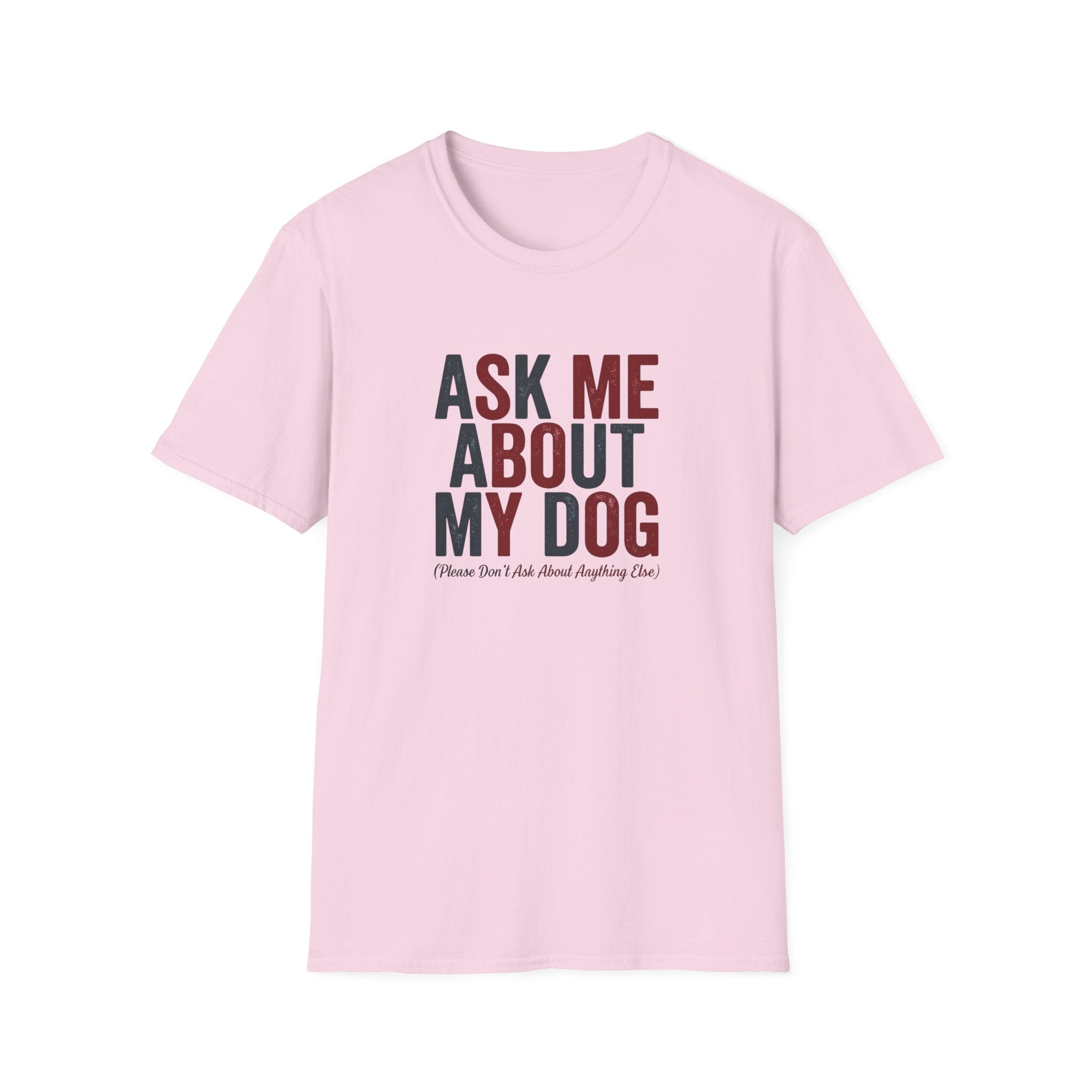 Ask Me About My Dog T-Shirt