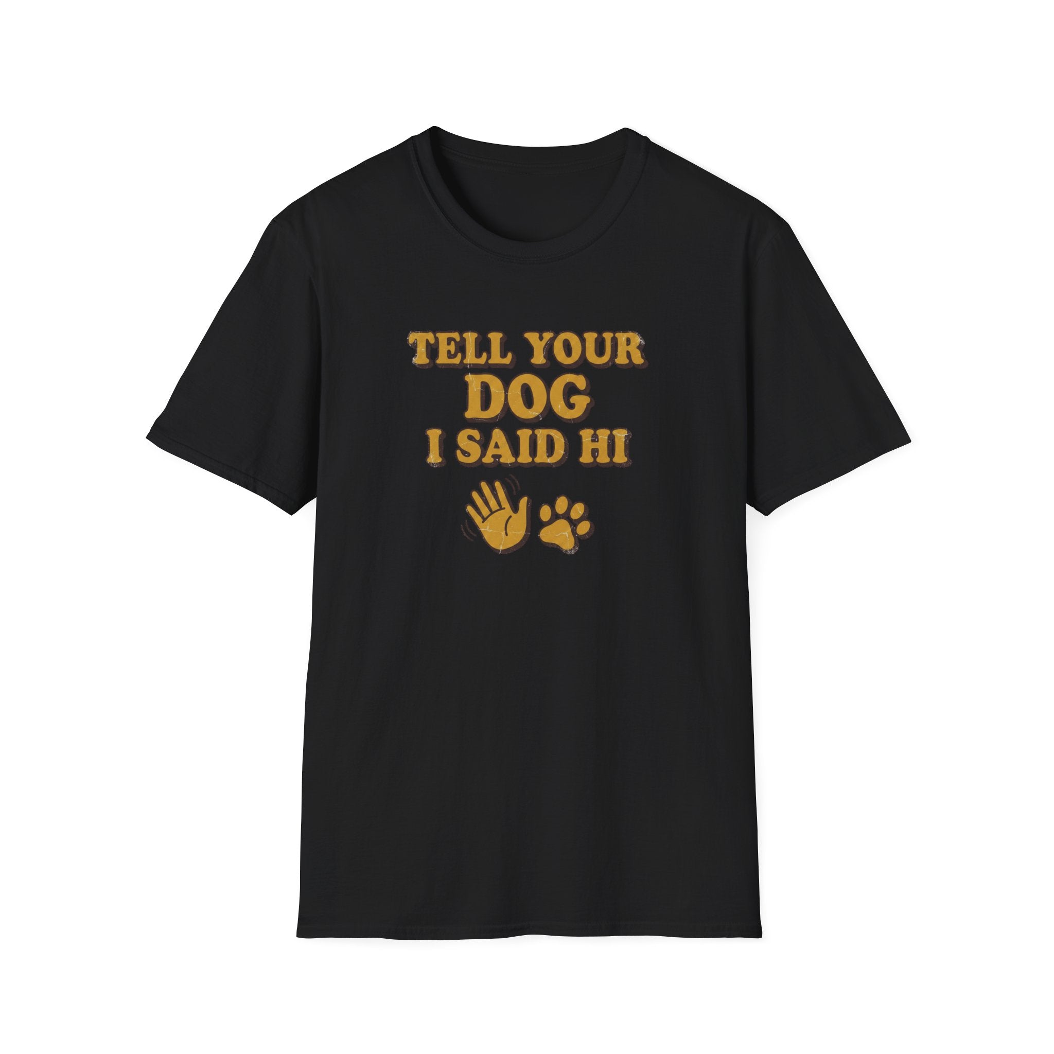 Tell Your Dog I Said Hi T-Shirt