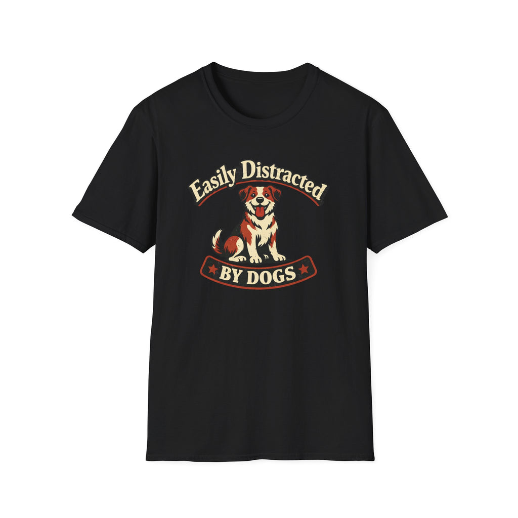 Easily Distracted By Dogs T-Shirt