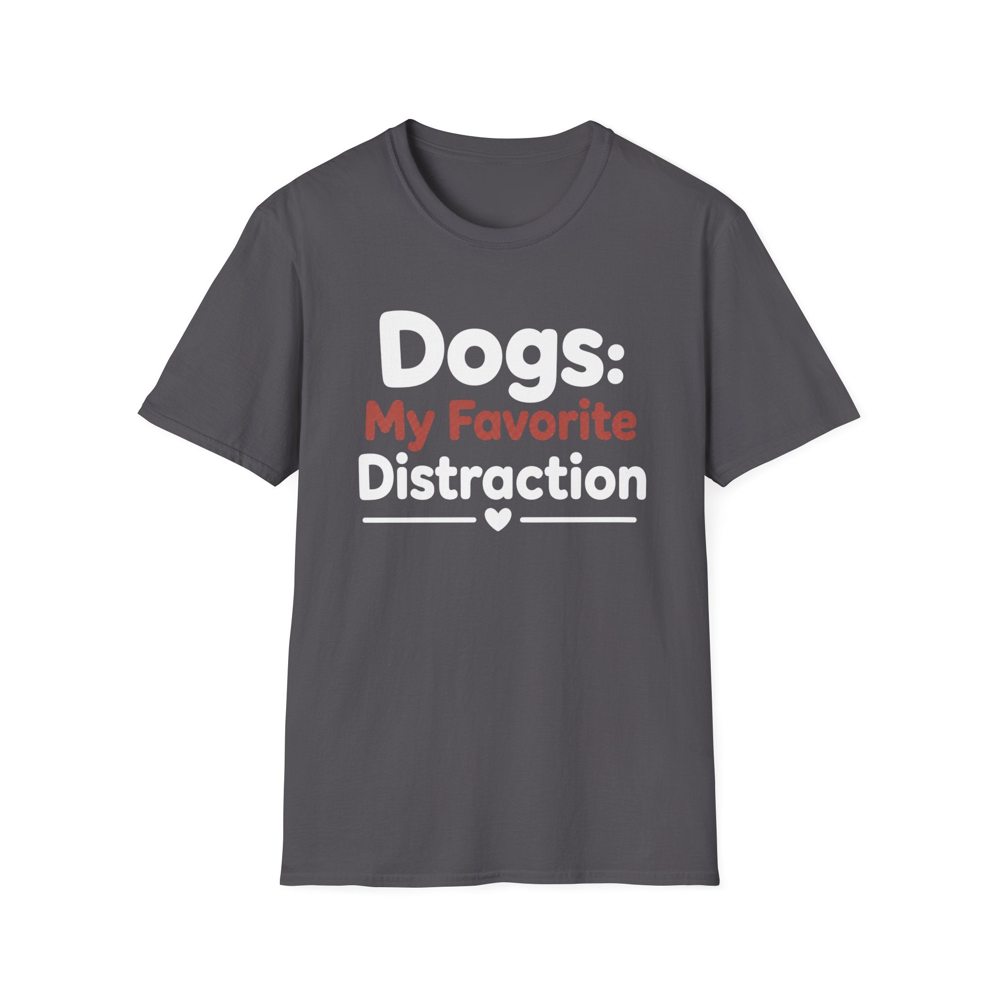 Dogs: My Favorite Distraction T-Shirt