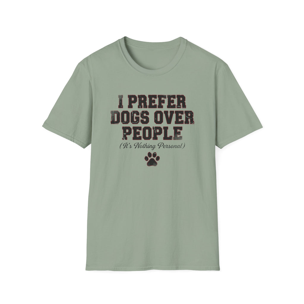 I Prefer Dogs Over People: It's Nothing Personal T-Shirt