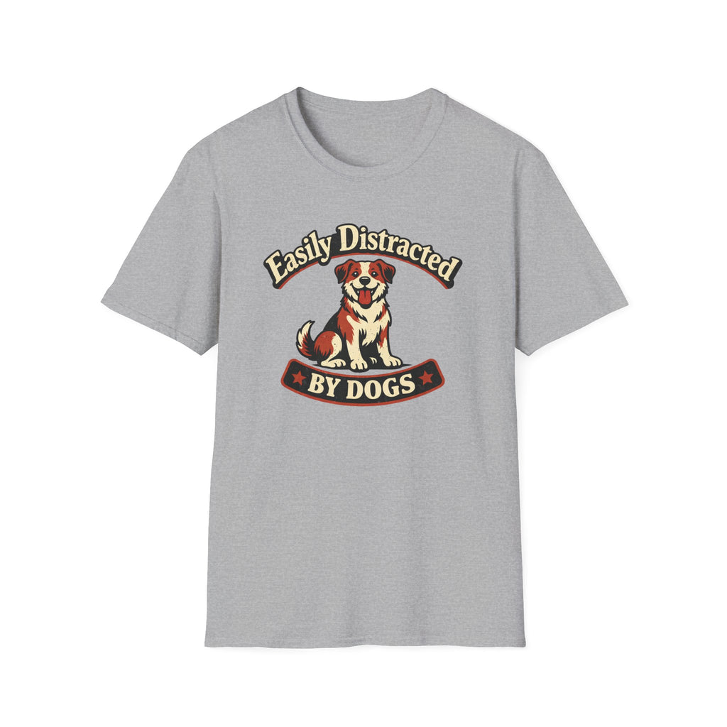 Easily Distracted By Dogs T-Shirt