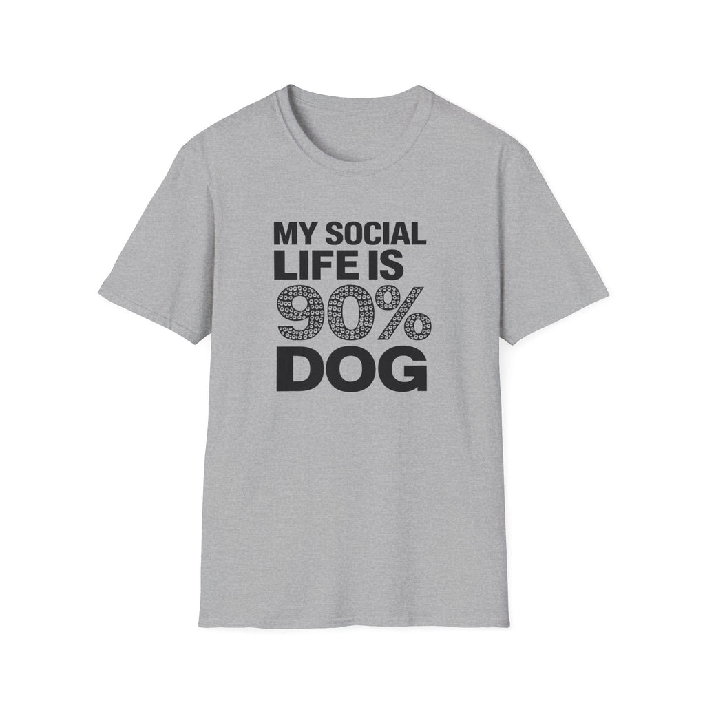 My Social Life Is 90% Dog T-Shirt