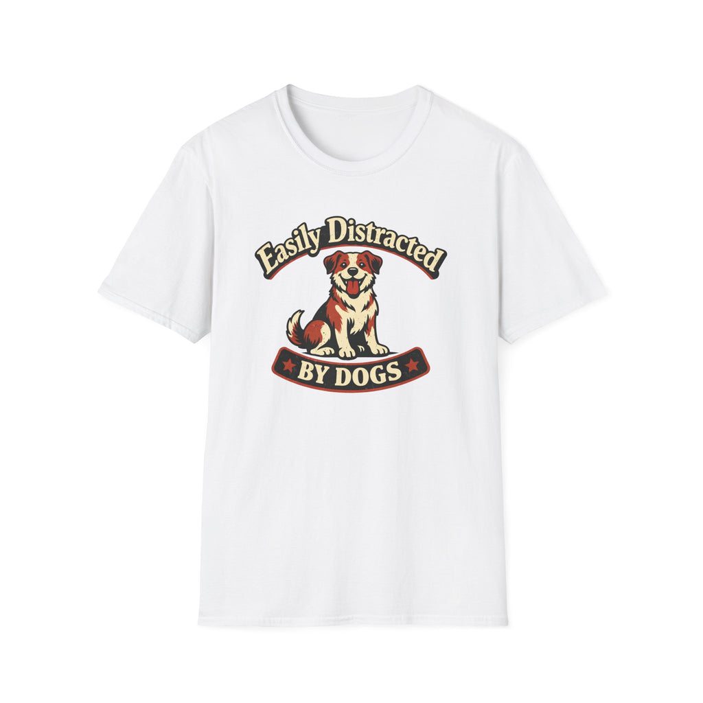 Easily Distracted By Dogs T-Shirt