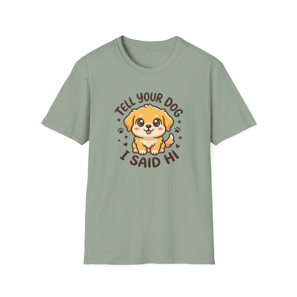 Tell Your Dog I Said Hi T-Shirt