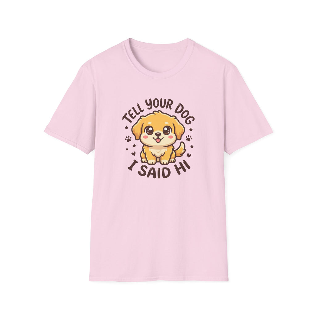 Tell Your Dog I Said Hi T-Shirt
