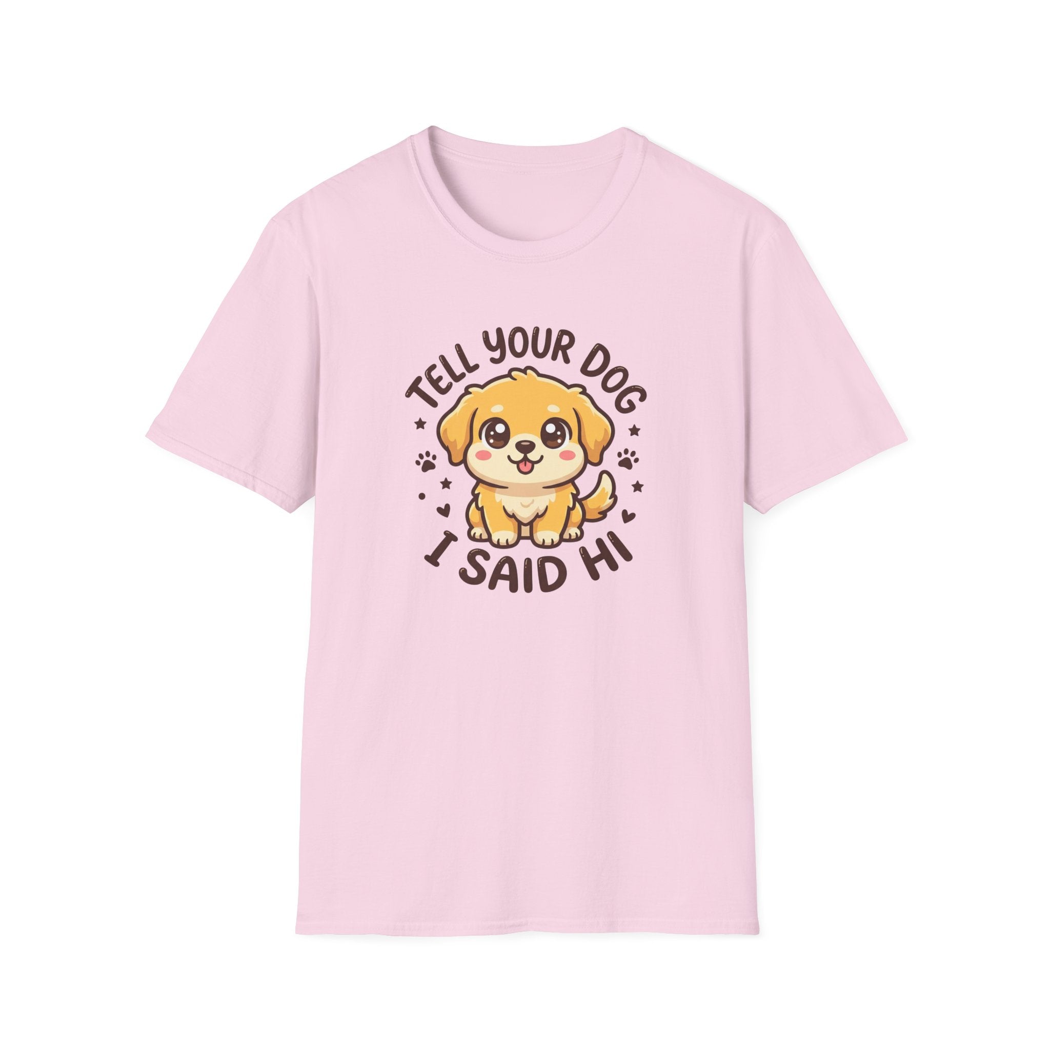 Tell Your Dog I Said Hi T-Shirt