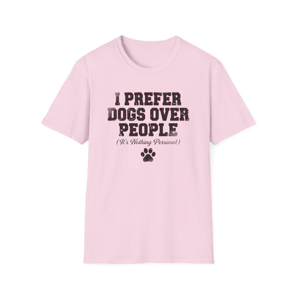 I Prefer Dogs Over People: It's Nothing Personal T-Shirt