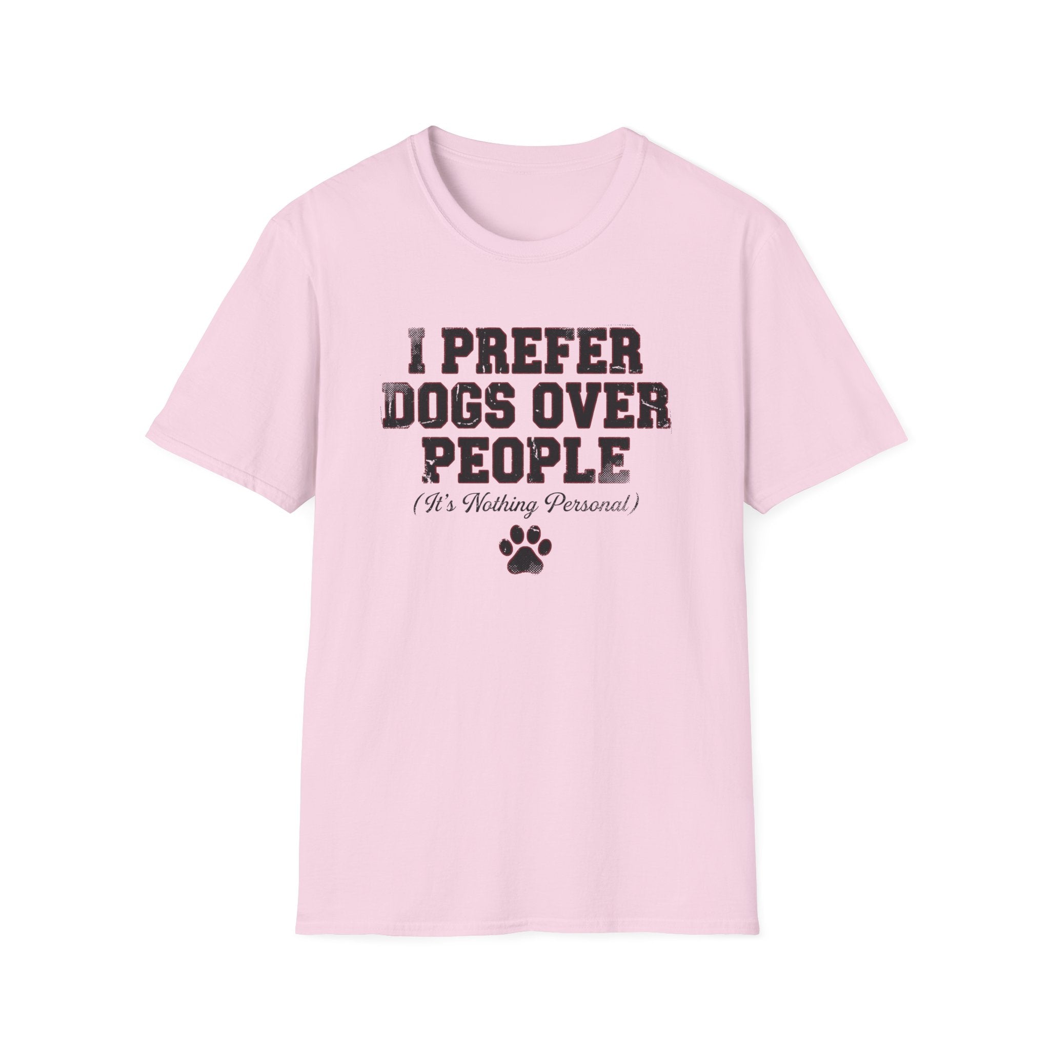 I Prefer Dogs Over People: It's Nothing Personal T-Shirt