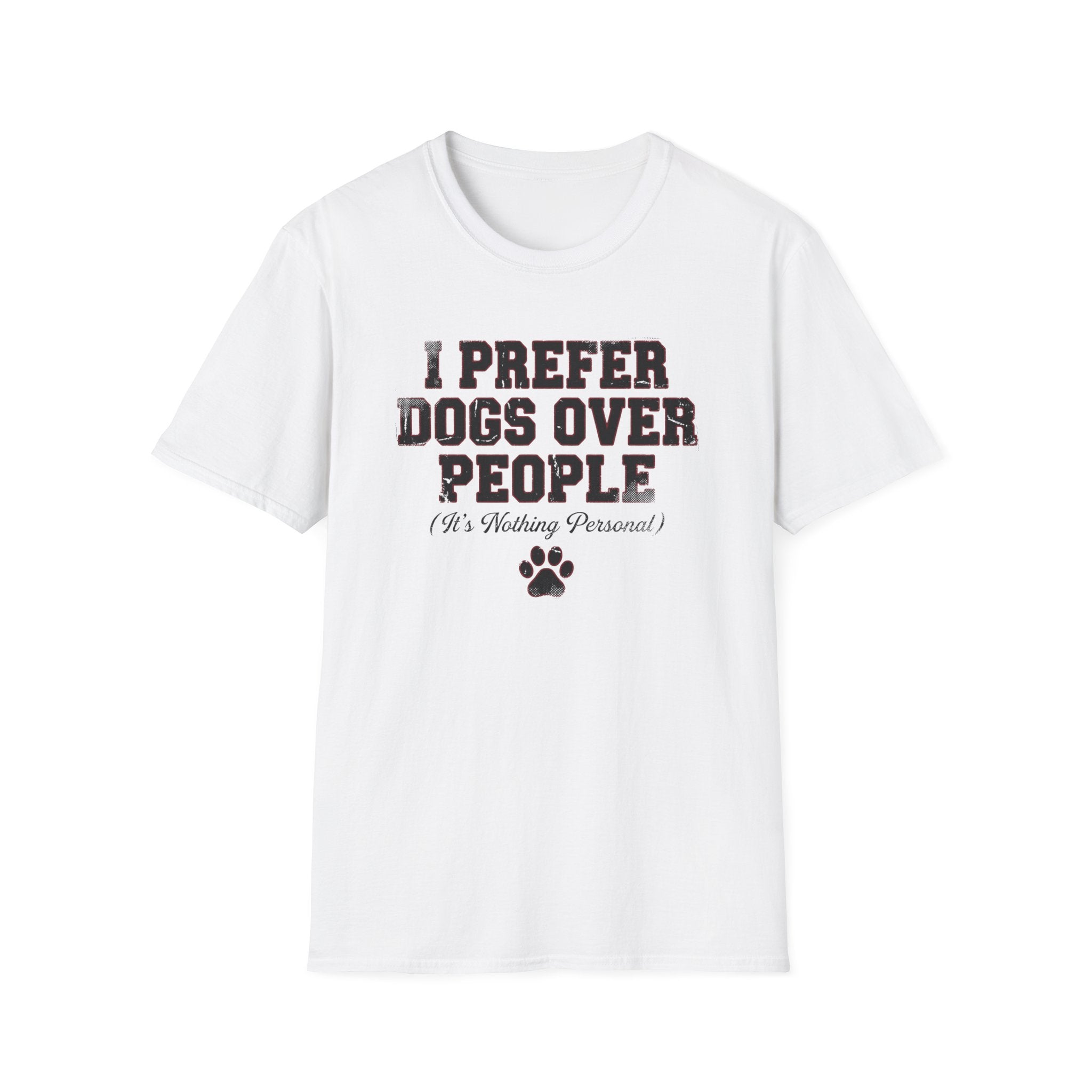I Prefer Dogs Over People: It's Nothing Personal T-Shirt