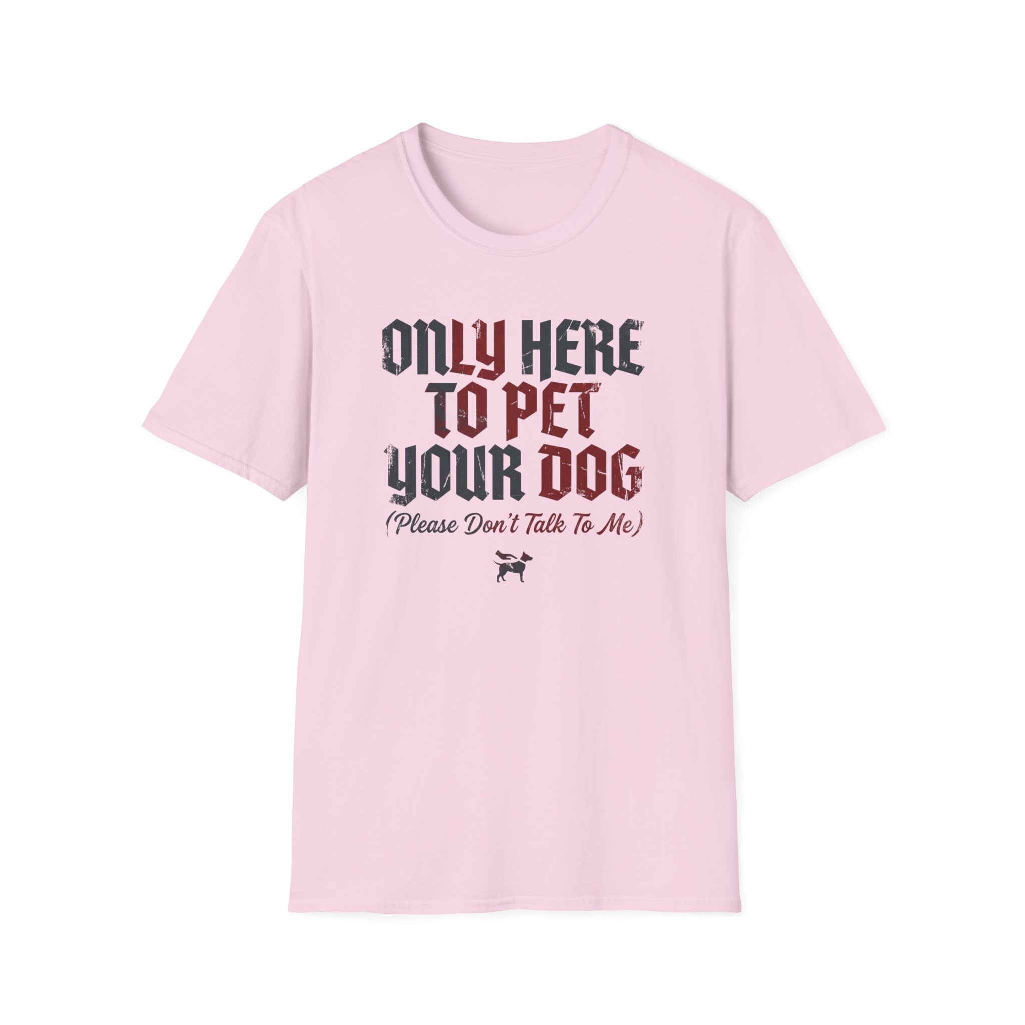 Only Here To Pet Your Dog  T-Shirt