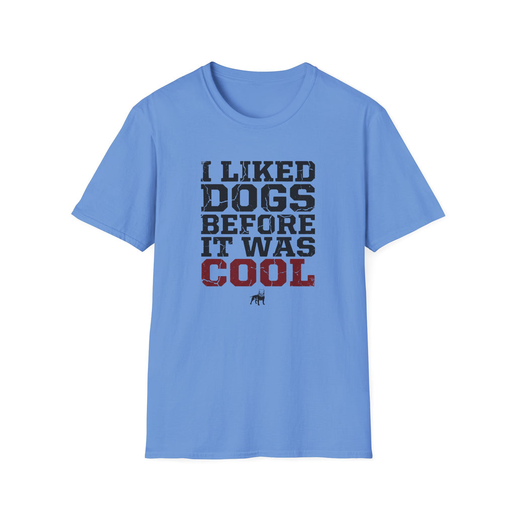 I Liked Dogs Before It Was Cool T-Shirt