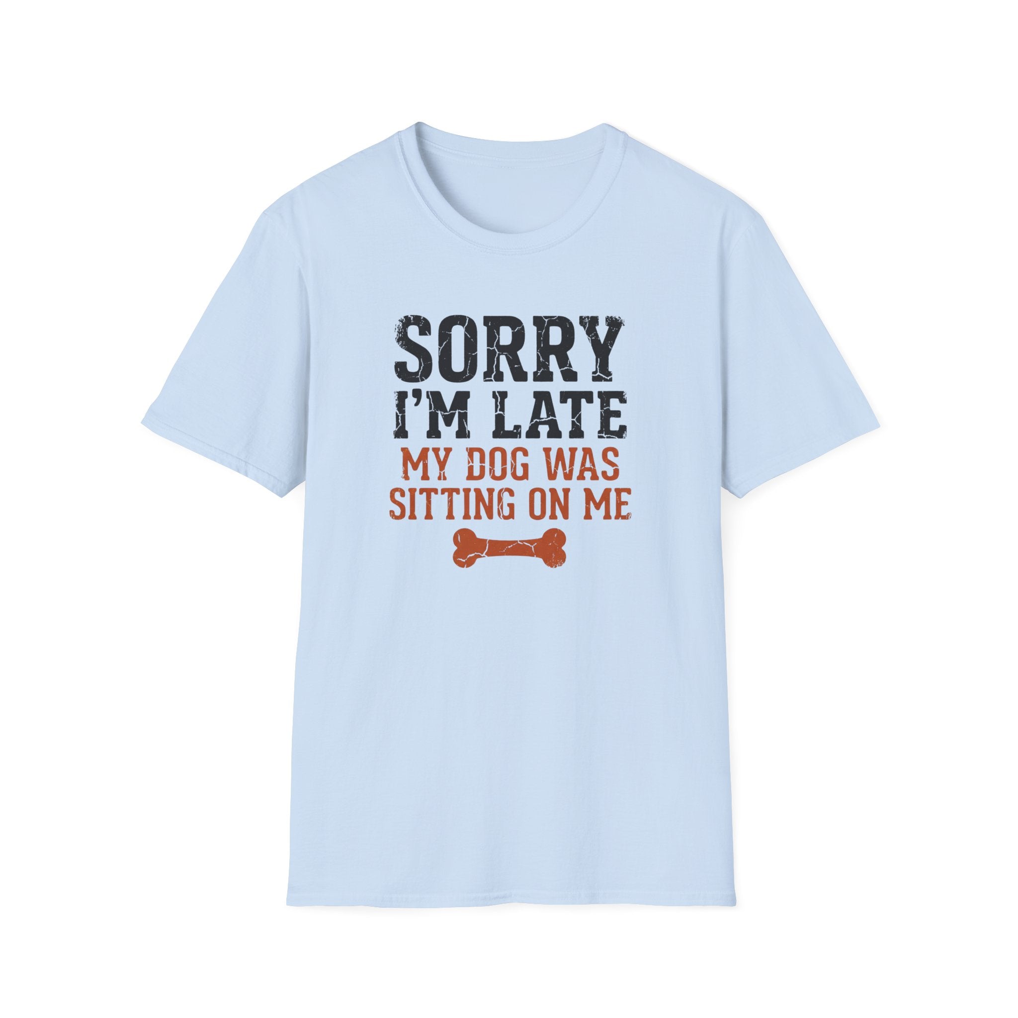 Sorry I am Late My Dog Was Sitting On Me T-Shirt