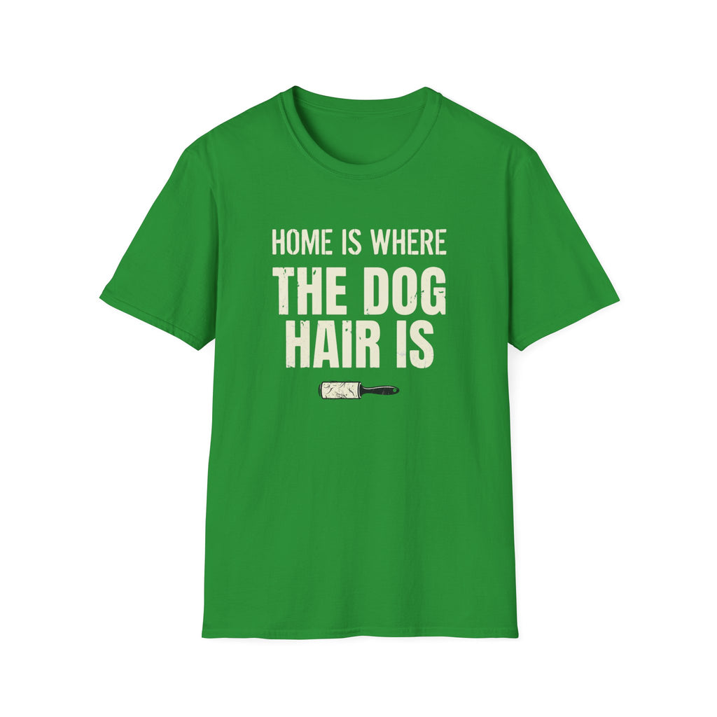 Home Is Where The Dog Hair Is T-Shirt