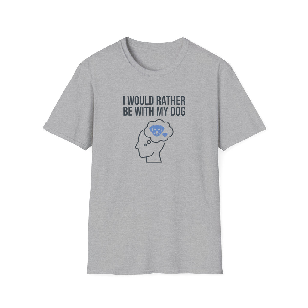 I Would Rather Be With My Dog T-Shirt