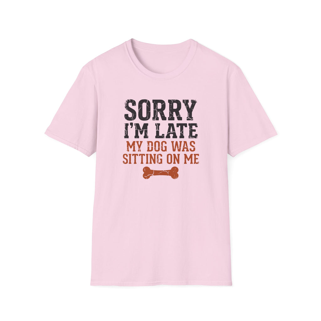 Sorry I am Late My Dog Was Sitting On Me T-Shirt