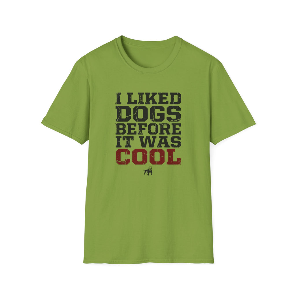 I Liked Dogs Before It Was Cool T-Shirt