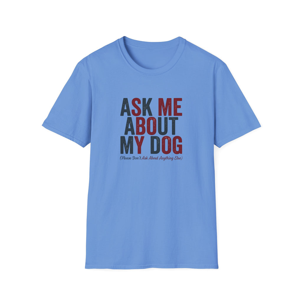 Ask Me About My Dog T-Shirt