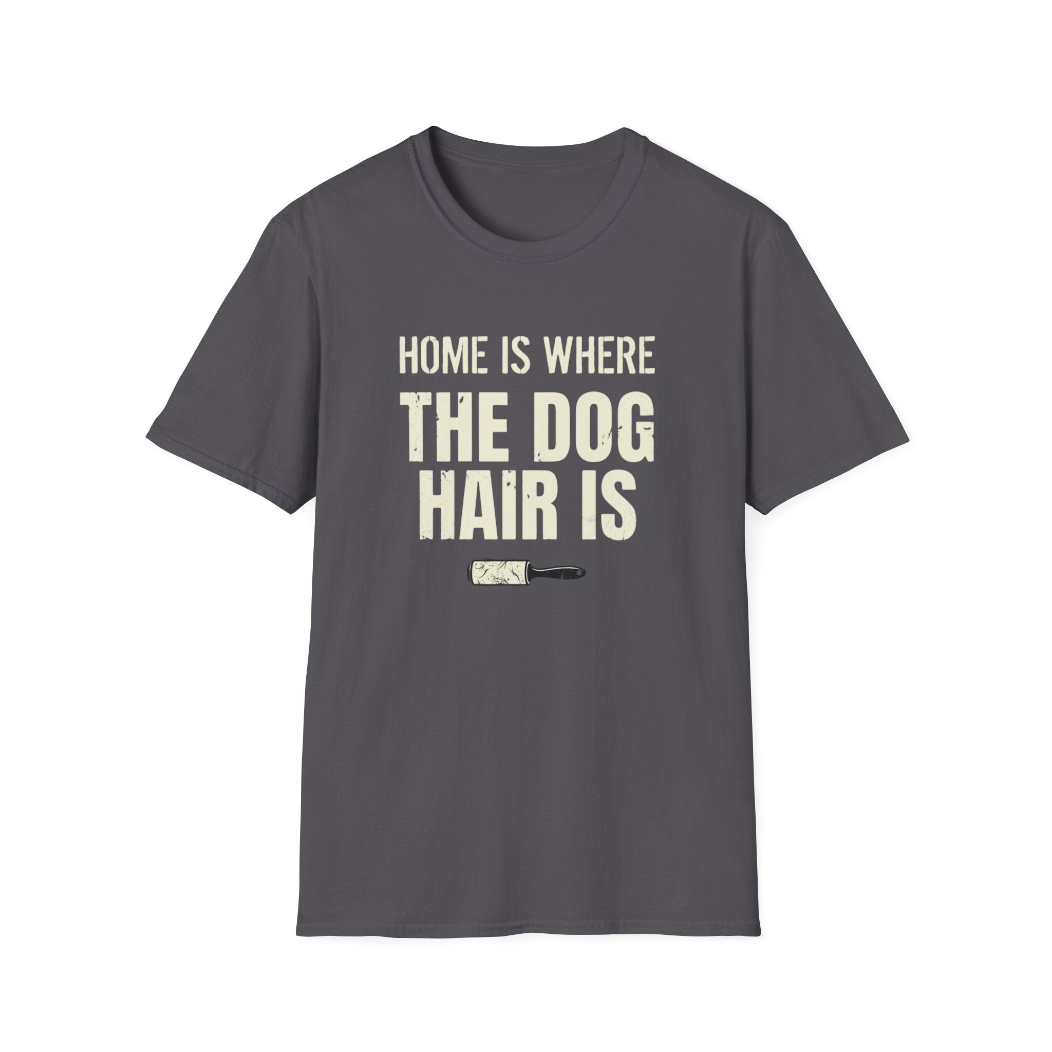 Home Is Where The Dog Hair Is T-Shirt